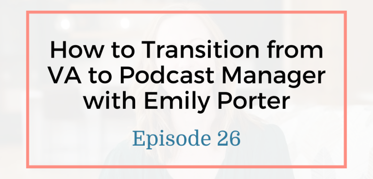 how-to-transition-from-virtual-assistant-to-podcast-manager-with-emily-porter